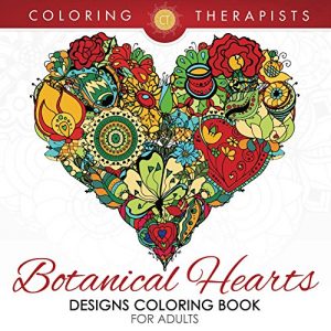 Download Botanical Hearts Designs Coloring Book For Adults (Botanical Heart Designs and Art Book Series) pdf, epub, ebook