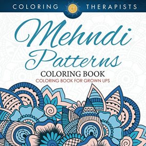Download Mehndi Patterns Coloring Book – Coloring Book For Grown Ups (Mehndi Pattern and Art Book Series) pdf, epub, ebook