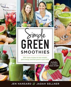 Download Simple Green Smoothies: 100+ Tasty Recipes to Lose Weight, Gain Energy, and Feel Great in Your Body pdf, epub, ebook