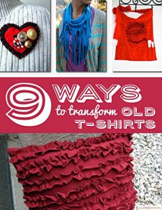 Download 9 Ways to Transform Old T Shirts pdf, epub, ebook