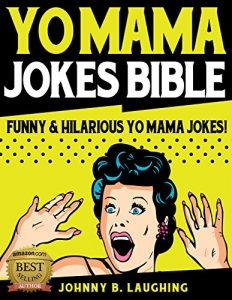 Download Yo Mama Jokes Bible: 350+ Funny & Hilarious Yo Mama Jokes (Funny Yo Mama Jokes Book 1) pdf, epub, ebook