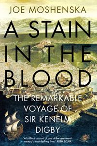 Download A Stain in the Blood: The Remarkable Voyage of Sir Kenelm Digby pdf, epub, ebook