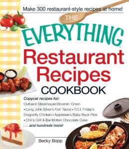 Download The Everything Restaurant Recipes Cookbook: Copycat recipes for Outback Steakhouse Bloomin’ Onion, Long John Silver’s Fish Tacos, TGI Friday’s Dragonfly … Cake…and hundreds more! (Everything®) pdf, epub, ebook