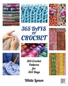 Download Crochet: 365 Days of Crochet: 365 Crochet Patterns for 365 Days (Crochet, Crochet Patterns, DIY Crochet, Crochet Books, Crochet for Beginners, Crochet Afghans, Crochet Christmas, Holiday Crochet) pdf, epub, ebook