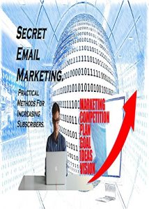 Download Secret Email Marketing.: Practical Methods For Increasing Subscribers. Email marketing tips and tricks. Email marketing guide pdf, epub, ebook