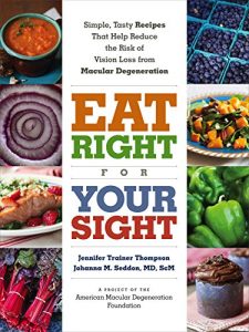 Download Eat Right for Your Sight: Simple, Tasty Recipes that Help Reduce the Risk of Vision Loss from Macular Degeneration pdf, epub, ebook