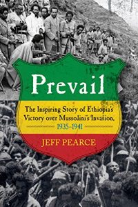 Download Prevail: The Inspiring Story of Ethiopia’s Victory over Mussolini’s Invasion, 1935–1941 pdf, epub, ebook