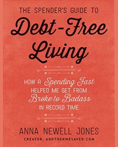 Download The Spender’s Guide to Debt-Free Living: How a Spending Fast Helped Me Get from Broke to Badass in Record Time pdf, epub, ebook