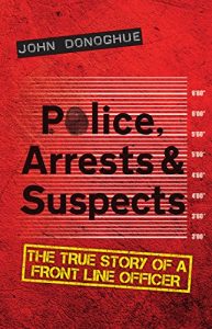 Download Police, Arrests & Suspects: The True Story of a Front Line Officer pdf, epub, ebook