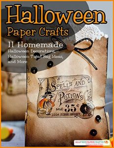 Download Halloween Paper Crafts: 11 Homemade Halloween Decorations, Halloween Treat Bag Ideas, and More pdf, epub, ebook