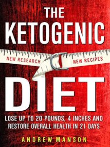 Download Ketogenic Diet: Lose Up to 20 Pounds, 4 Inches and Restore Overall Health! — in 21 Days ( New Research, New Recipes ) pdf, epub, ebook