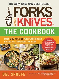 Download Forks Over Knives – The Cookbook: Over 300 Recipes for Plant-Based Eating All Through the Year pdf, epub, ebook