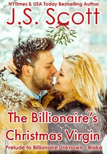 Download The Billionaire’s Christmas Virgin: Prelude to Billionaire Unknown – Blake pdf, epub, ebook