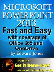 Download Microsoft PowerPoint 2013: Fast and Easy: A comprehensive tutorial: A part of the “Get it Done – FAST!” series of computer books (Get It Done FAST) pdf, epub, ebook