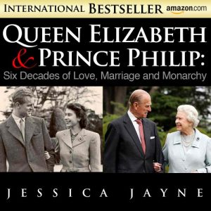 Download Queen Elizabeth and Prince Philip: Six Decades of Love, Marriage and Monarchy (Royal Couples Book 1) pdf, epub, ebook
