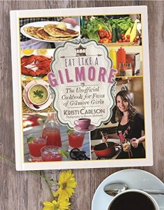 Download Eat Like a Gilmore: The Unofficial Cookbook for Fans of Gilmore Girls pdf, epub, ebook