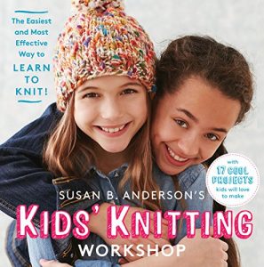 Download Susan B. Anderson’s Kids’ Knitting Workshop: The Easiest and Most Effective Way to Learn to Knit! pdf, epub, ebook