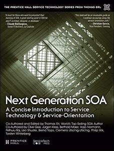 Download Next Generation SOA: A Concise Introduction to Service Technology & Service-Orientation (The Prentice Hall Service Technology Series from Thomas Erl) pdf, epub, ebook