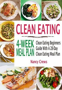 Download Clean Eating 4-Week Meal Plan: Clean Eating Beginners Guide With A 28-Day Clean Eating Meal Plan pdf, epub, ebook