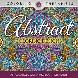 Download Abstract Coloring Designs: An Advanced Coloring Book For Adults (Abstract Designs and Art Book Series) pdf, epub, ebook